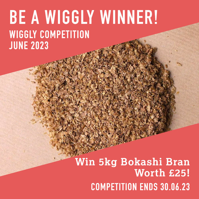 WIN WITH WIGGLY JUNE 2023 – 5kg of Bokashi Active Bran usually worth £25!
