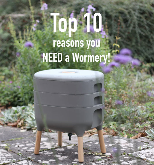 Top 10 reasons you NEED a Wormery
